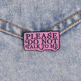 [Please Do Not Talk To Me] Enamel Brooch Pin